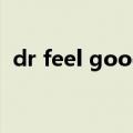 dr feel good（关于dr feel good的介绍）