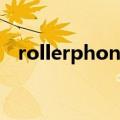 rollerphone（关于rollerphone的介绍）