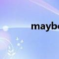 maybe tomorrow是什么意思