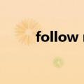 follow my heart是什么意思中文