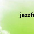 jazzfunk怎么读（jazzfunk）