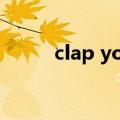 clap your hands up是什么意思