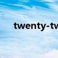 twenty-two的序数词（two的序数词）