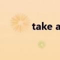 take a field trip（field trip）