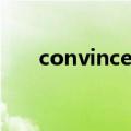 convince常用句型（convince用法）