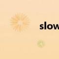 slowly的反义词（slowly）
