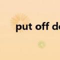 put off doing造句（put off doing）