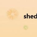 sheds是什么意思（sheds）