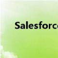 Salesforce股东投票拒绝高管薪酬计划