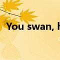 You swan, he frog！中式英语成海外爆梗